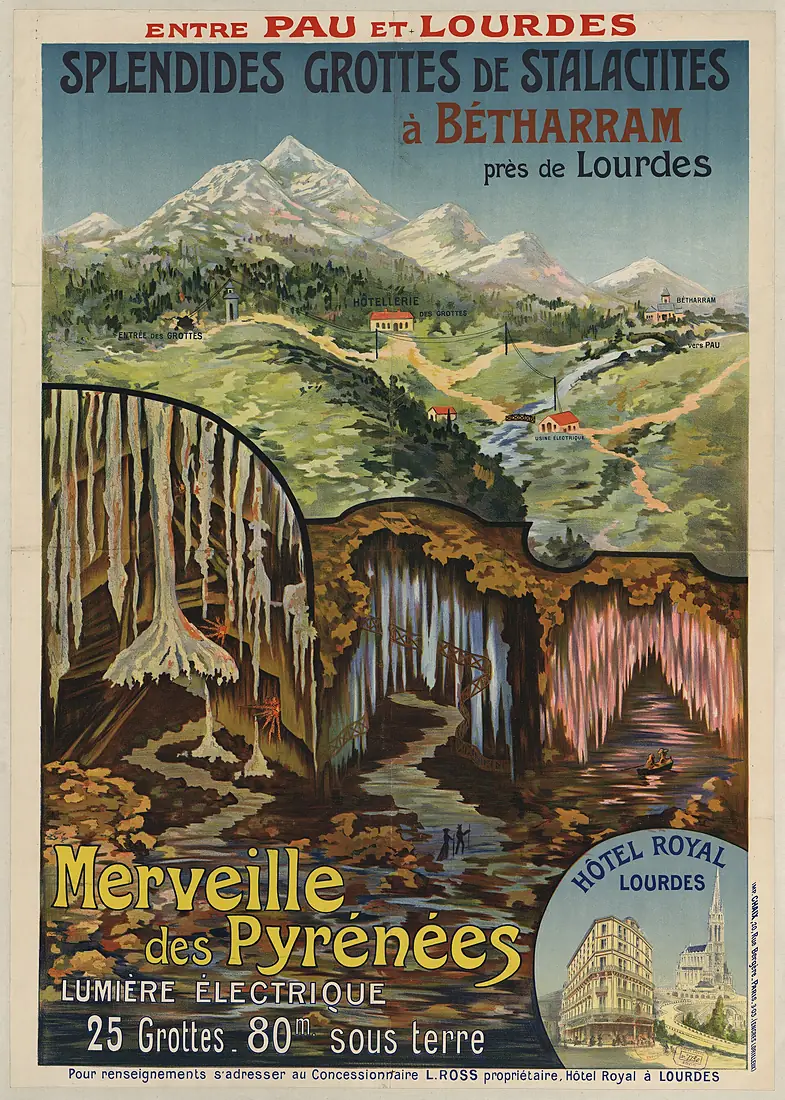 Entre Pau et Lourdes, splendides grottes de stalactites à Bétharram. Merveille des Pyrénées.... Hôtel royal, Lourdes... - affiche - non identifié - btv1b6909574p